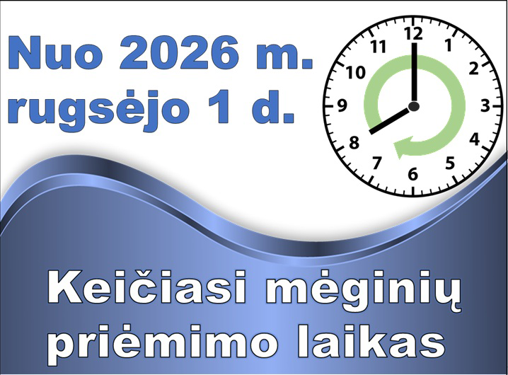 Nuo 2026 m.  rugsėjo 1 d. keičiasi mėginių priėmimo laikas